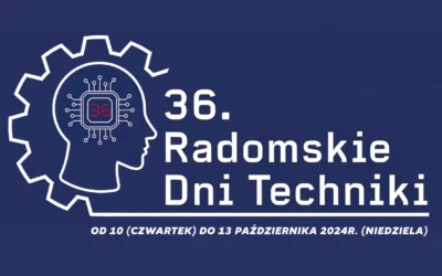 XXXVI Radomskie Dni Techniki pt. „Innowacje dla przyszłości”