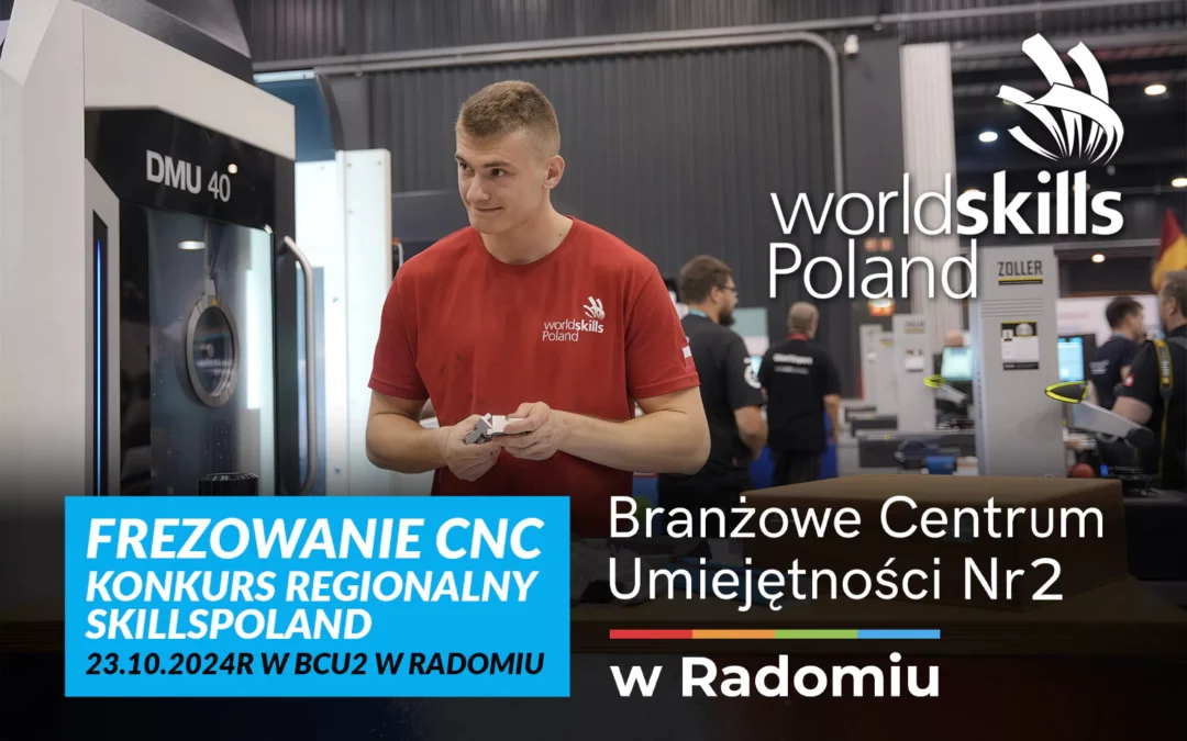 Frezowanie CNC – Konkurs Regionalny SkillsPoland w BCU2 w Radomiu