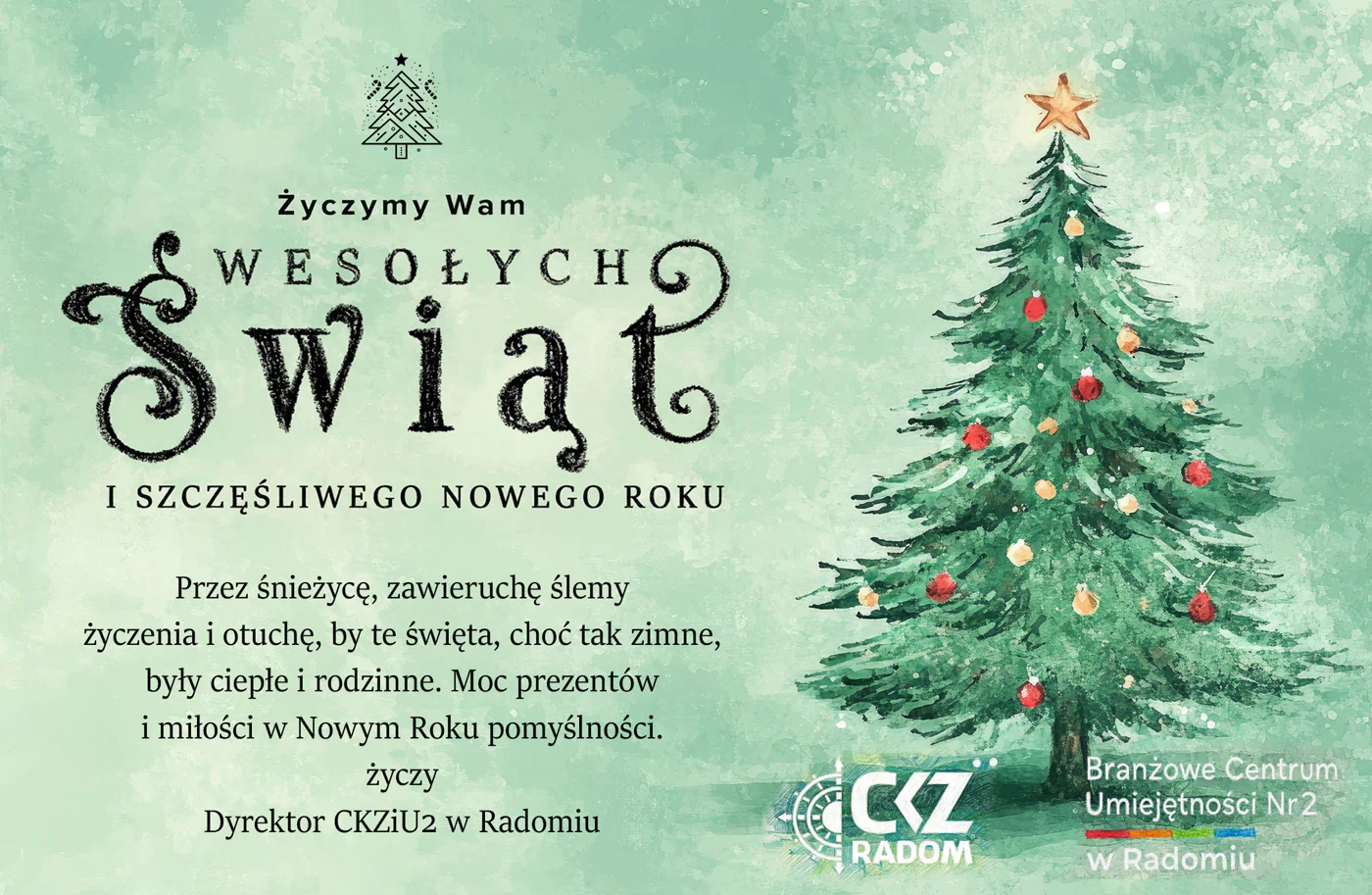 Świąteczne życzenia CKZiU Nr 2 w Radomiu – Boże Narodzenie i Nowy Rok Kartka świąteczna CKZiU Nr 2 w Radomiu z życzeniami Bożonarodzeniowymi i noworocznymi, choinka i logo szkoły