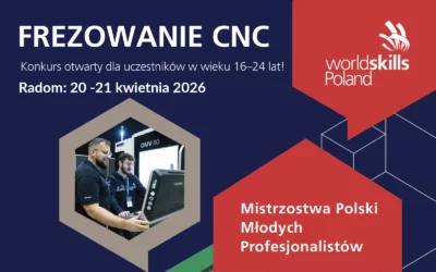 Eliminacje regionalne SkillsPoland – Frezowanie CNC w Radomiu