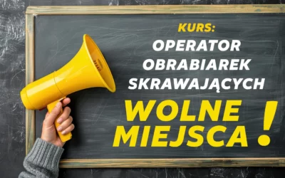 Wolne miejsca na kurs Operator Obrabiarek Skrawających